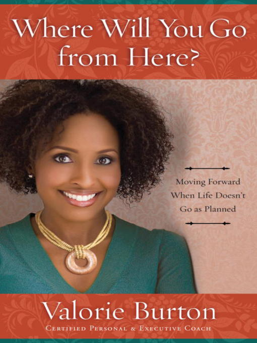 Title details for Where Will You Go from Here? by Valorie Burton  - Available